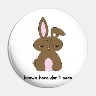 Brown Hare Don't Care - Kawaii Bunny Pin