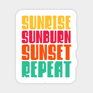 Sunrise Sunburn Sunset Repeat Magnet