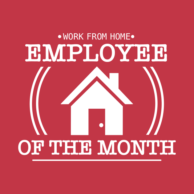 Work From Home - Employee of the Month by aqhart