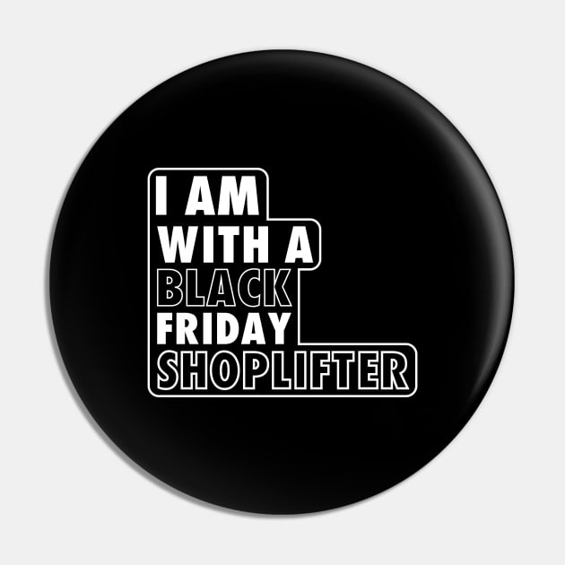 I AM WITH A BLACK FRIDAY SHOPLIFTER Pin by A Comic Wizard