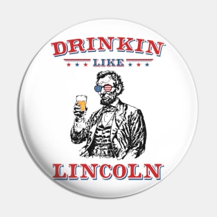 Vintage Abe Lincoln: Drinkin Like Lincoln - Funny and Patriotic 4th of July Pin