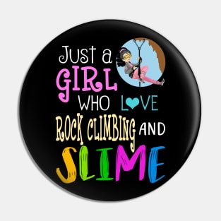 Just A Girl Who Loves Rock Climbing And Slime Pin