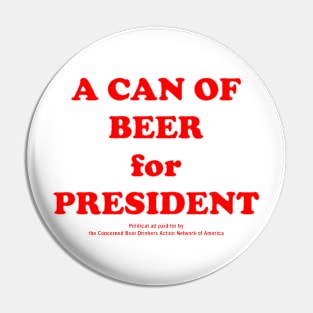 A CAN OF BEER FOR PRESIDENT Pin