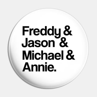 Freddy & Jason & Michael & Annie • Black on White Pin