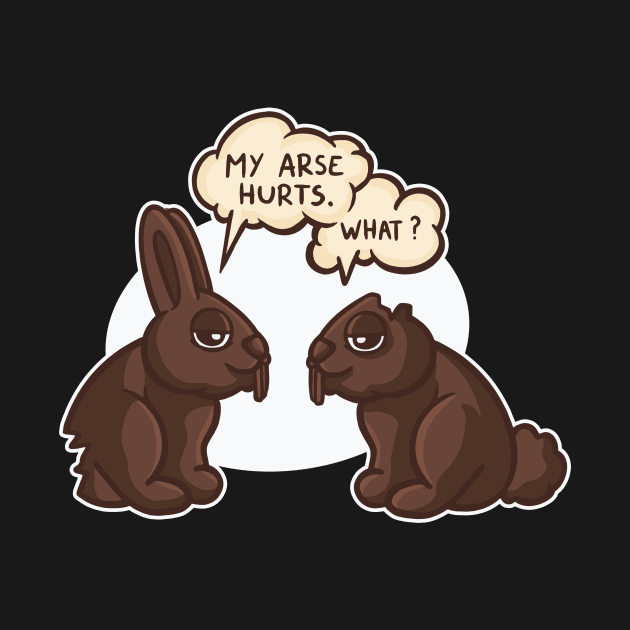 My Butt Hurts Funny Chocolate Easter Bunny by Visual Vibes