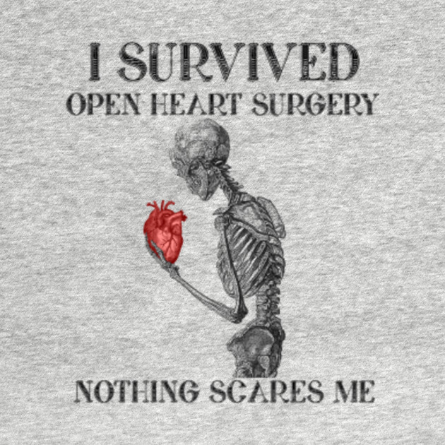 Disover I Survived Open Heart Surgery Nothing Scare Me - Open Heart Surgery Survivor - T-Shirt