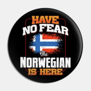 Norwegian Flag  Have No Fear The Norwegian Is Here - Gift for Norwegian From Norway Pin