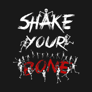 Shake Your Bones Dancing Skeleton Funny Halloween Gift Idea T-Shirt