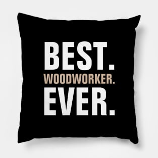 Best Woodworker Ever Pillow