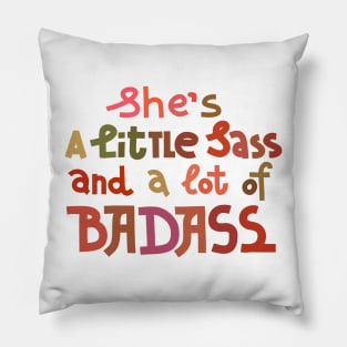 A little sass and a lot of badass Pillow