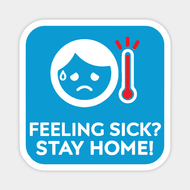 Stay Home - Feeling Sick Stay Home - Magnet | TeePublic AU