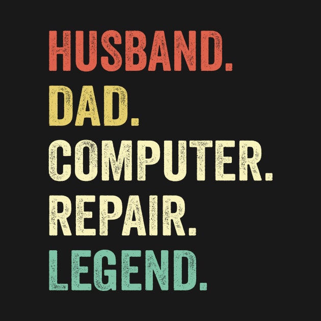 Husband Dad Computer Repair & Legend by Wakzs3Arts