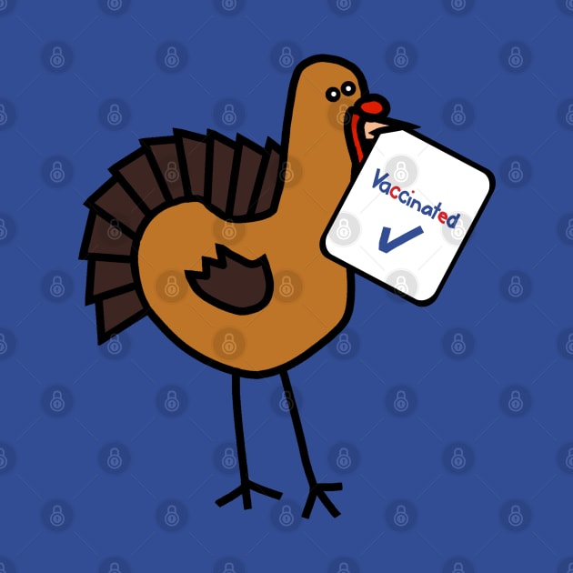 Funny Thanksgiving Turkey with Vaccinated Sign by ellenhenryart