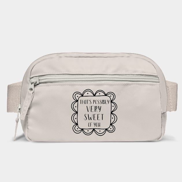 That's possibly very sweet of you. by Stars Hollow Mercantile