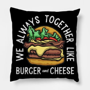 Burger Cheese Always Together Pillow
