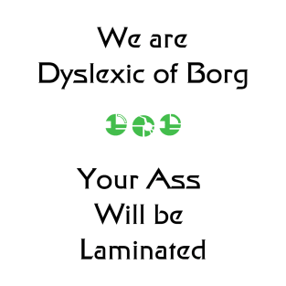 We are Dyslexic of Borg Black/Green T-Shirt