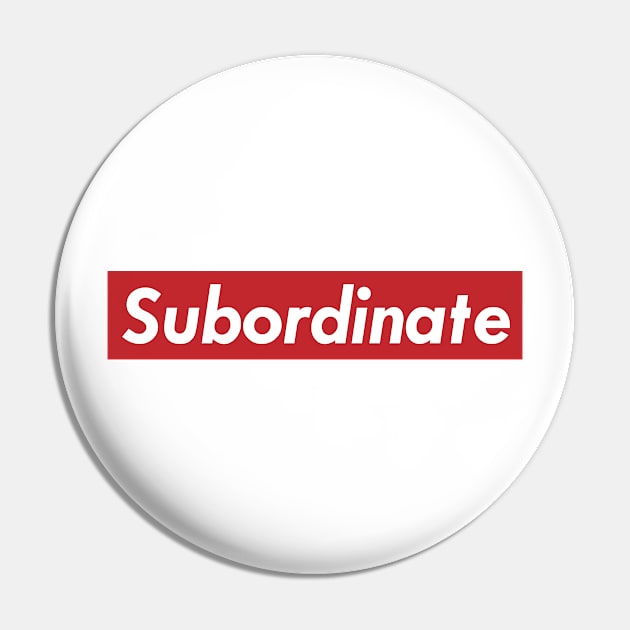 Subordinate Pin by DeifiedDesigns