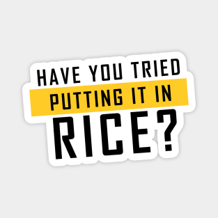 'Have you tried putting it in rice?' (Blue) - Meme Design Magnet