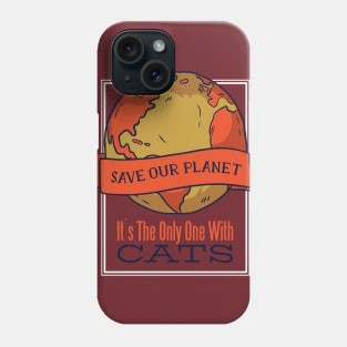 Save our planet it's the only one with cats Phone Case