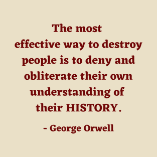 George Orwell Quote about history T-Shirt