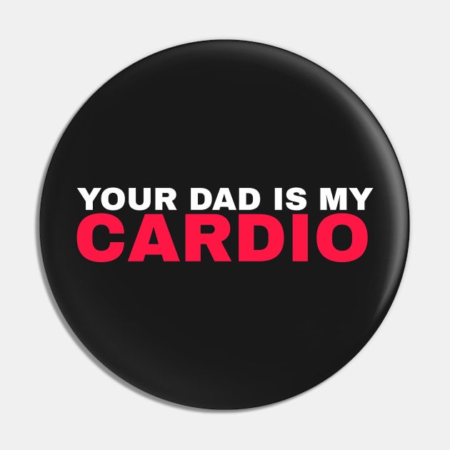 Your Dad is My Cardio - #4 Pin by Trendy-Now