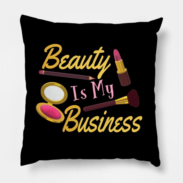 Beauty Is My Business - Quote for Makeup Lovers, Artists and Cosmetologists. Gold and Pink Letters. (Black Background) Pillow by Art By LM Designs 