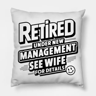 Retired Under New Management See Wife For Details - Retirement Pillow