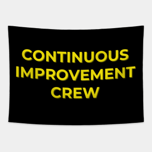 Continuous Improvement Crew Tapestry