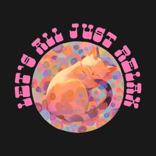 Let's All Just Relax Kitty T-Shirt