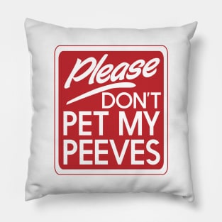 Don't pet my peeves Pillow