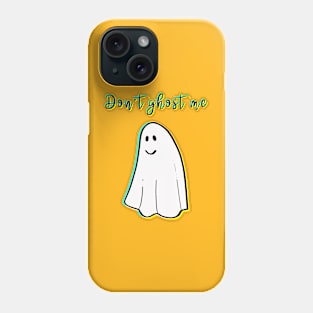 Don't ghost me Phone Case