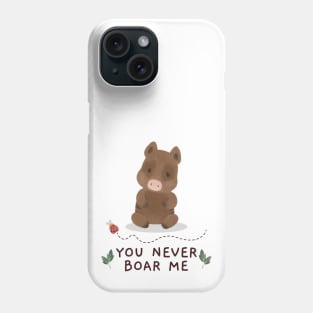 You never boar me Phone Case