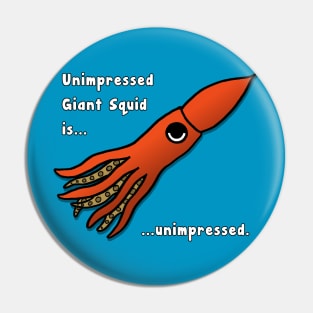 Unimpressed Giant Squid Pin