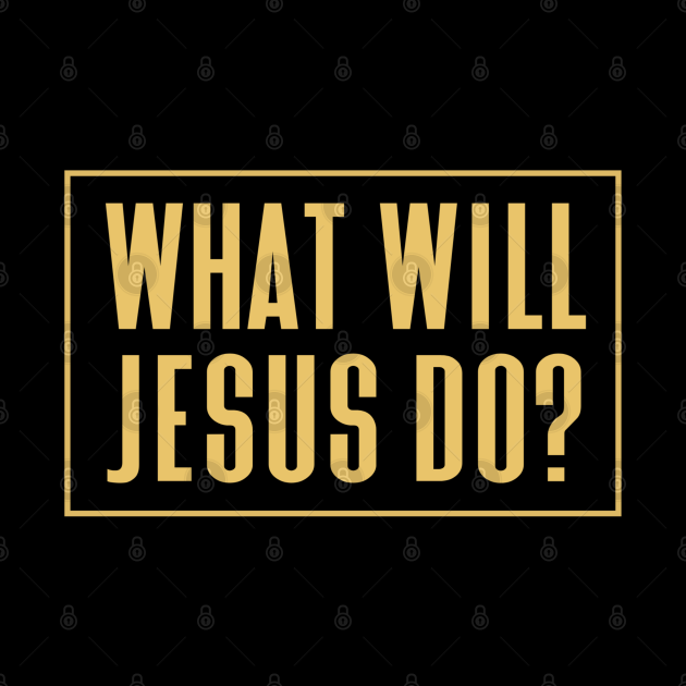 What Will Jesus Do - Christianity, Religious, Faith, Christian Quote ...
