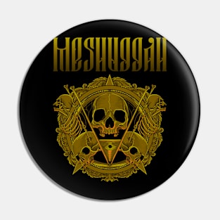 MESHUGGAH BAND Pin