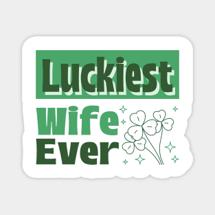 Luckiest wife ever Magnet