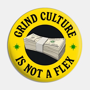 Grind Culture Is Not A Flex - Anti Capitalism Pin