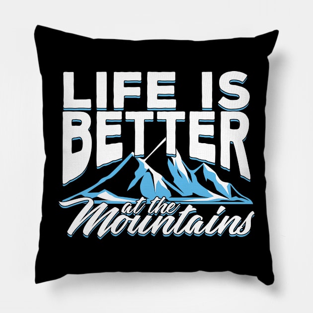 Life Is Better At The Mountains Pillow by Dolde08