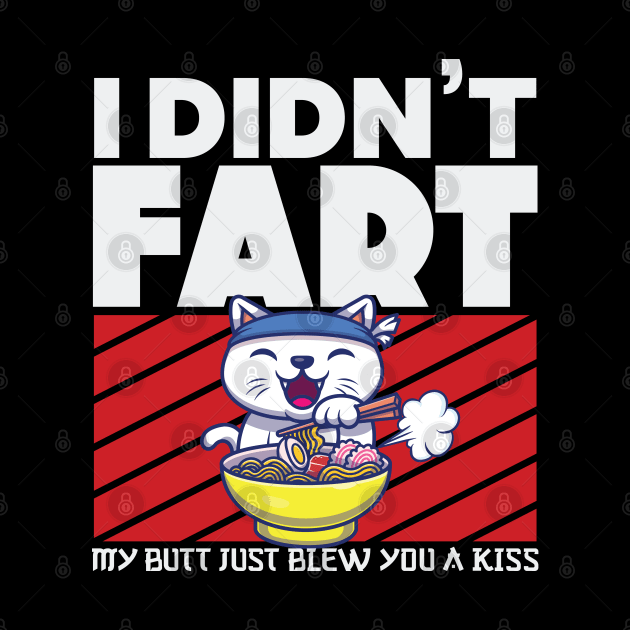 I Didnt Fart My Butt Just Blew You a Kiss Anime Merch by aneisha