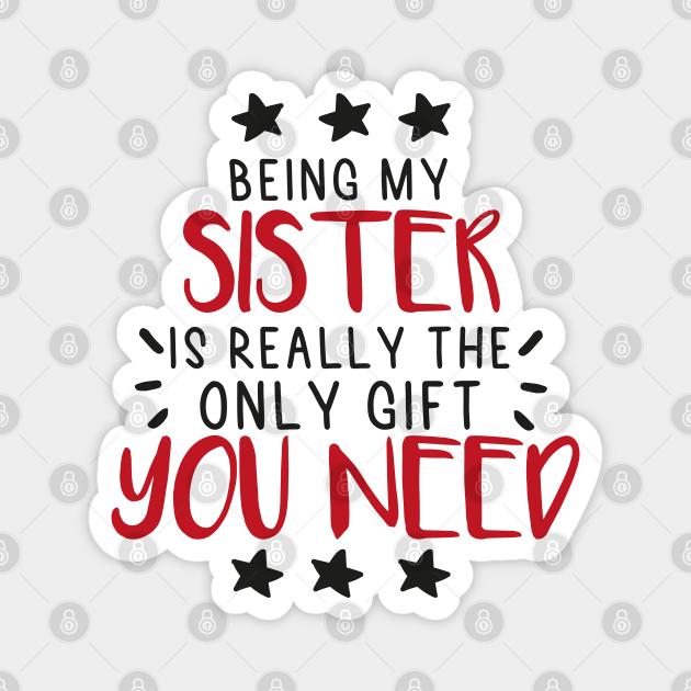 Being My Sister Is Really The Only Gift You Need - Love You Sister gift - Funny gift for Sister, best Sister gifts, Sister christmas gift.. - Being My Sister Is Really Being My Sister Is Really The Only Gift You Need - Love You Sister gift - Funny gift for Sister, best Sister gifts, Sister christmas gift.. - Being My Sister Is Really