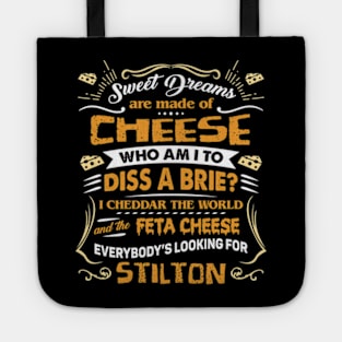 Sweet Dreams Are Made Of Cheese. Who Am I To Dis A Brie Tote