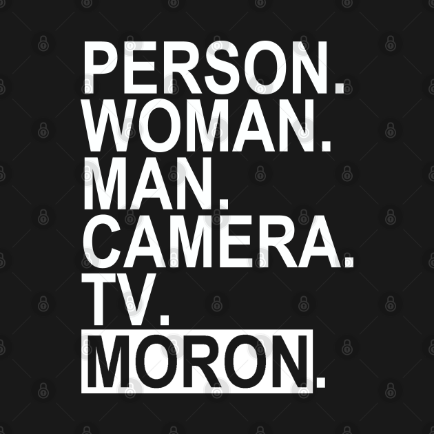 Discover person woman man camera tv MORON - Person Woman Man Camera Tv - T-Shirt