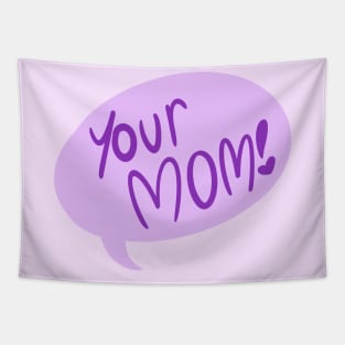 Your MOM! (Just Text) Tapestry