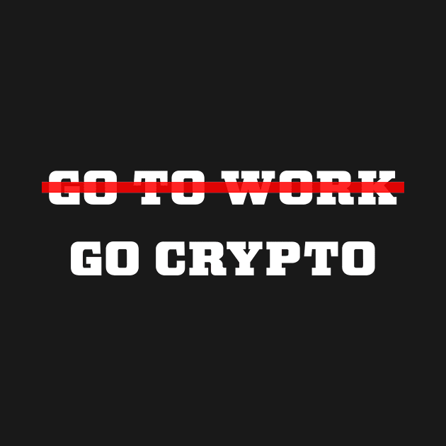 Go Crypto funny crypto currency design by Artstastic