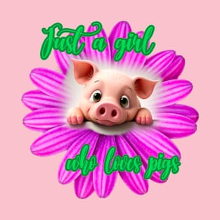 Just a girl who loves pigs T-Shirt