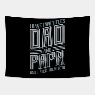 I have Two Titles Dad and Papa Tapestry