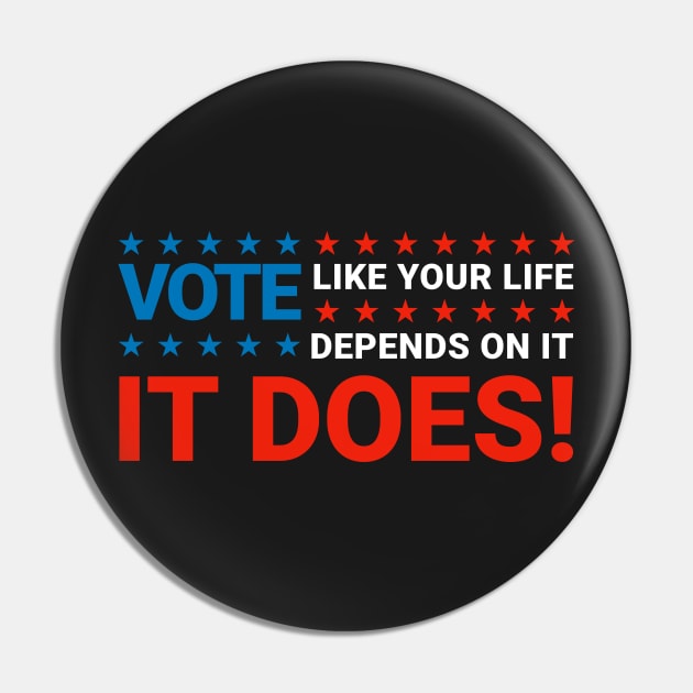 Vote like your life depends on it Pin by AFewFunThings1