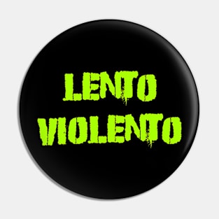 Lento violento Pin