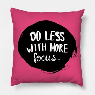 do less with more focus Pillow