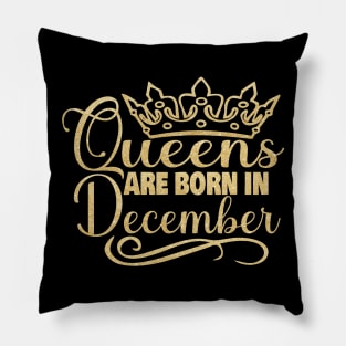 Queens are born in December Pillow